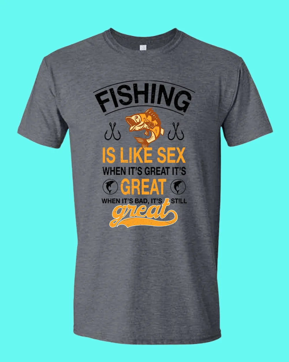 Fishing is like s*x when it's great it's great t-shirt, fishing tees