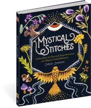 Mystical Stitches: Embroidery for Personal Empowerment and Magical Embellishment