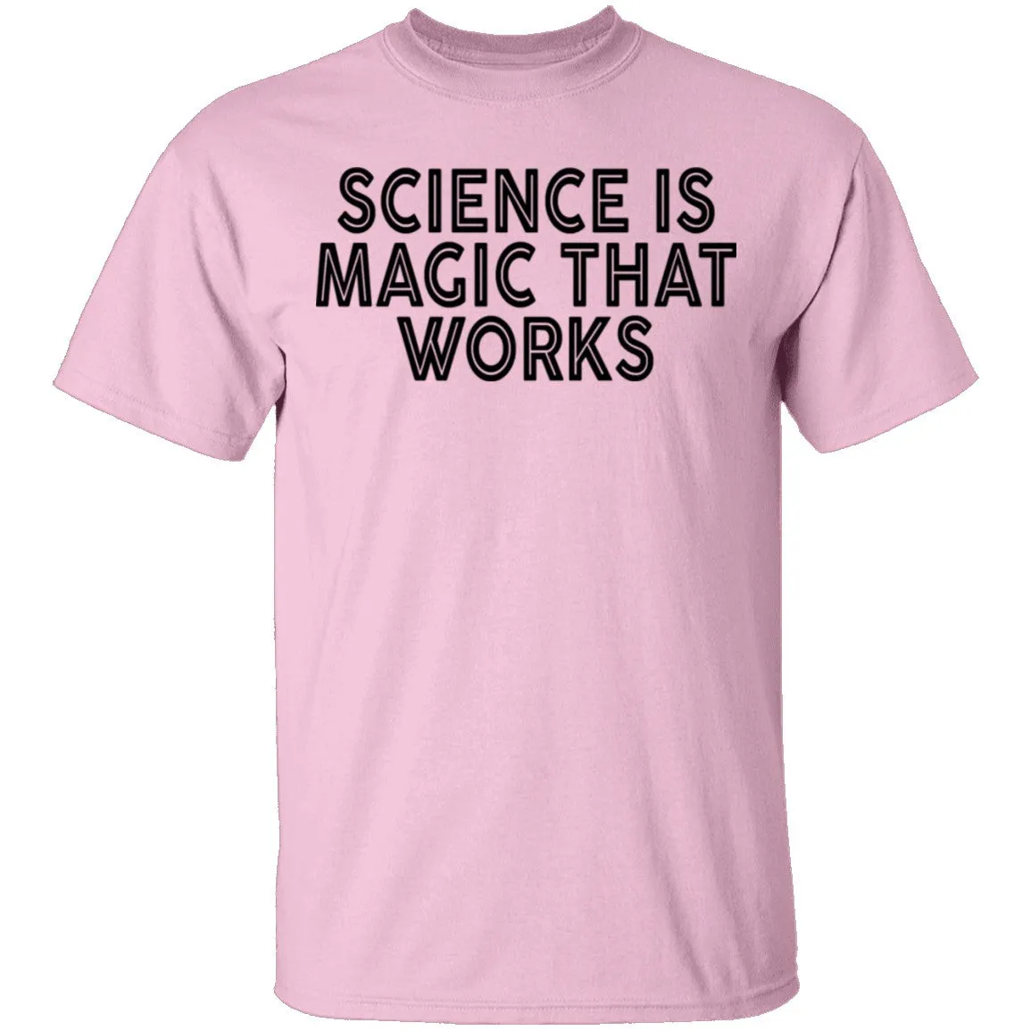 Science Is Magic That Works T-Shirt