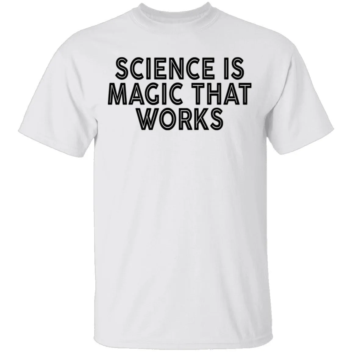 Science Is Magic That Works T-Shirt